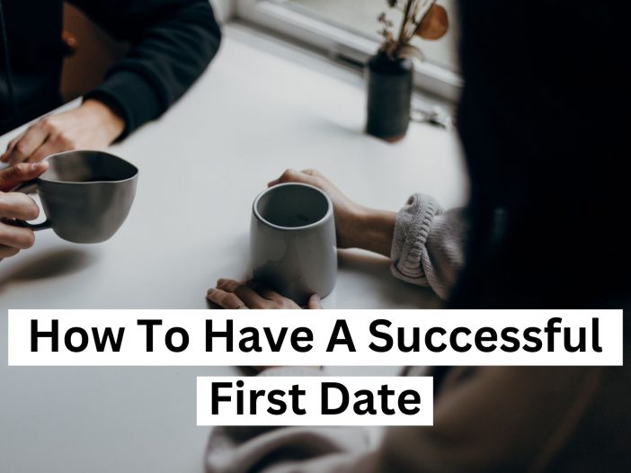 How To Have A Successful First Date