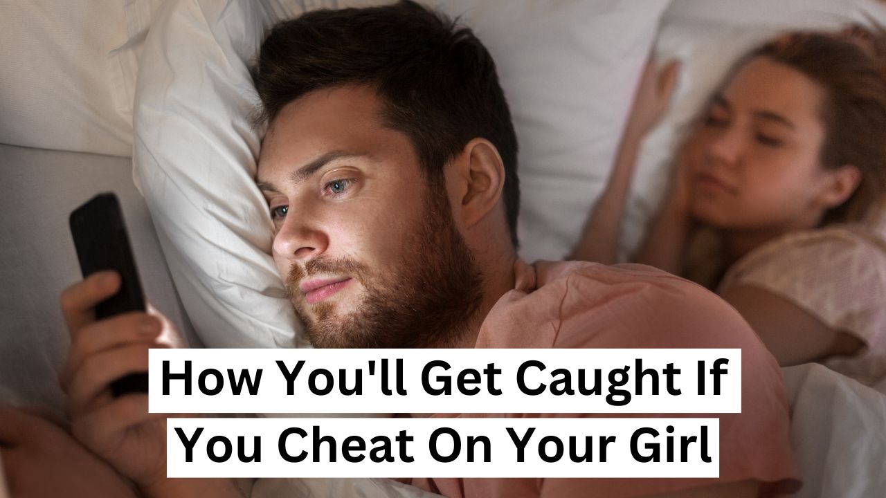 How You'll Get Caught If You Cheat On Your Girl - Daygame Charisma